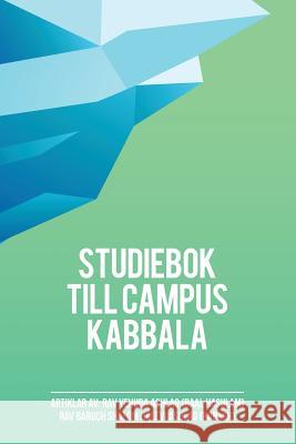 Studiebok till campus kabbala: Kabbalans andliga hemlighet Rabbi Yehuda Ashlag 9789163780011