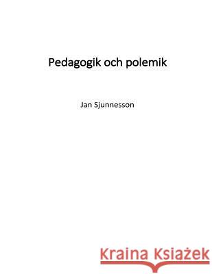 Pedagogik och polemik Sjunnesson, Jan 9789163937828 Jan Sjunnesson