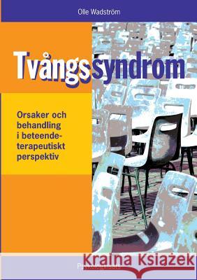 Tvångssyndrom/OCD: - orsaker och behandling i ett beteendeterapeutiskt perspektiv Wadström, Olle 9789163953729