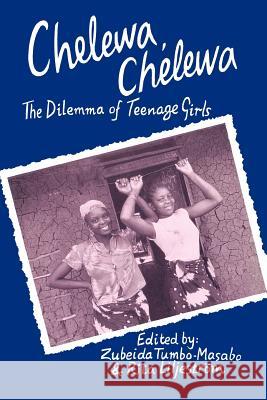 Chelewa, Chelewa: The Dilemma of Teenage Girls Zubeida Tumbo-Masabo, Rita Liljestrom 9789171063540 The Nordic Africa Institute