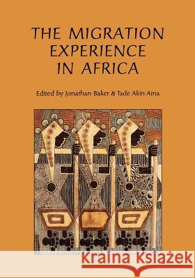 The Migration Experience in Africa Jonathan Baker Tade Akin Aina 9789171063663 Coronet Books