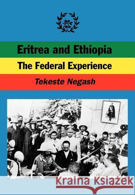 Eritrea and Ethiopia. the Federal Experience Negash, Tekeste 9789171064066 Nordic Africa Institute