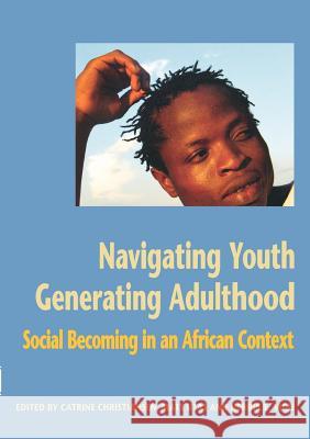 Navigating Youth, Generating Adulthood Christiansen, Catrine 9789171065780 Nordic Africa Institute