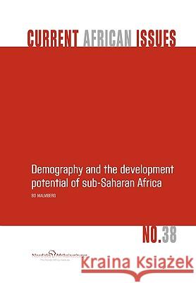 Demography and the Development Potential of Sub-Saharan Africa Bo Malmberg 9789171066213 Nordic Africa Institute