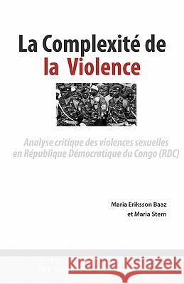 La Complexit de La Violence Maria Eriksso Maria Stern 9789171066800 Nordic Africa Institute