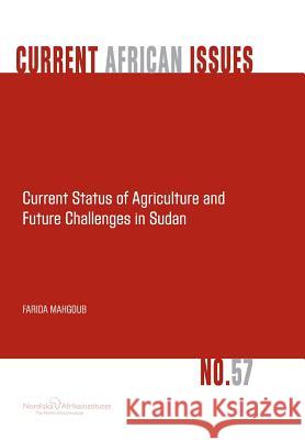 Current Status of Agriculture and Future Challenges in Sudan Farida Mahgoub 9789171067487