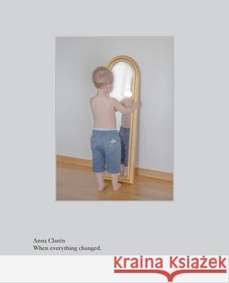 Anna Claren: When everything changed Claren, Anna 9789171264428 Bokforlaget Max Strom