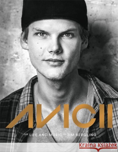 Avicii: The life and music of Tim Bergling: THE BRAND NEW BOOK ON THE PHENOMENAL DANCE DJ Annica Triberg 9789171265173
