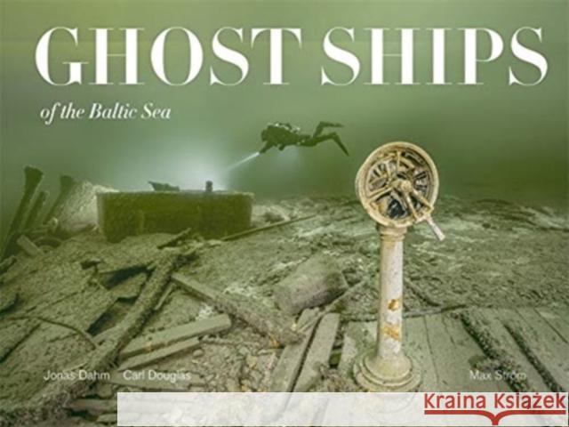 Ghost Ships of the Baltic Sea Carl Douglas 9789171265371 Bokforlaget Max Strom