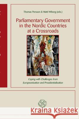 Parliamentary Government in the Nordic Countries at a Crossroads Thomas Persson 9789173350266