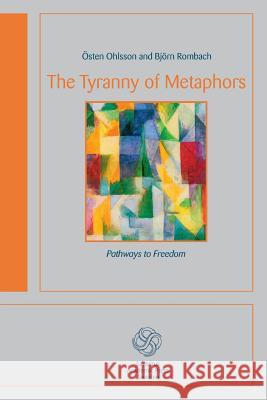 The Tyranny of Metaphors Osten Ohlsson Bjorn Rombach 9789173350419 Santerus Academic Press