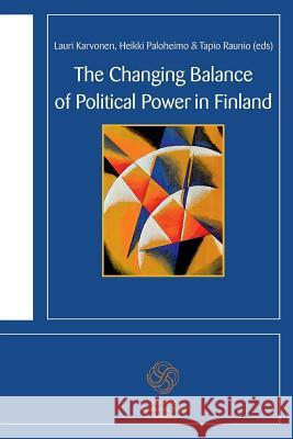 The Changing Balance of Political Power in Finland Guy-Erik Isaksson, Vesa Koskimaa, Maija Mattila 9789173350518 Santerus Academic Press