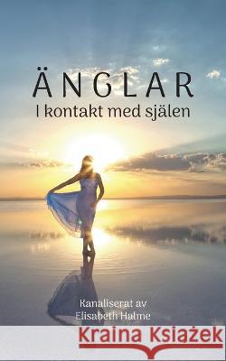 ?nglar i kontakt med sj?len Elisabeth Halme 9789174630435 Books on Demand