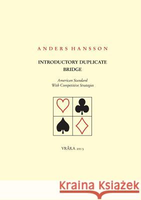 Introductory Duplicate Bridge: American Standard With Competitive Strategies Hansson, Anders 9789174631746 Books on Demand GmbH