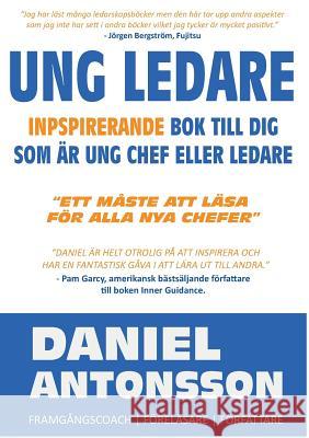 Ung Ledare: Inspirerande Bok Till Dig Som Är Ung Chef Eller Ledare Antonsson, Daniel 9789174631753 Books on Demand