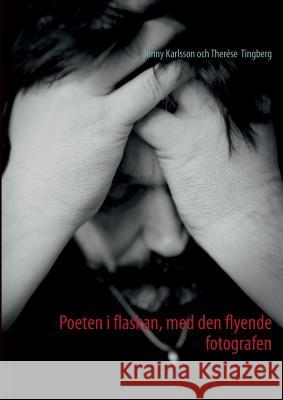 Poeten i flaskan, med den flyende fotografen Jonny Karlsson Therese Tingberg 9789174632538 Books on Demand