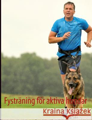 Fysträning för aktiva hundar: Vägen till framgång Agardh, Britta 9789174634426