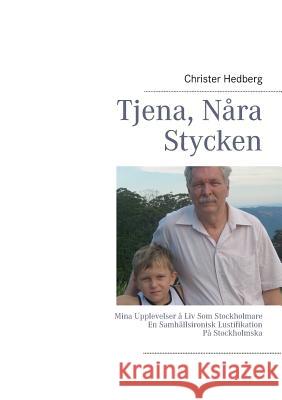 Tjena, Nåra Stycken: Mina Upplevelser å Liv Som Stockholmare Hedberg, Christer 9789174634624