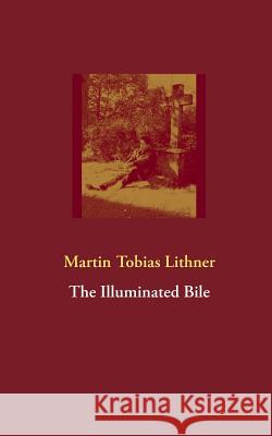 The Illuminated Bile Martin Tobias Lithner 9789174634754