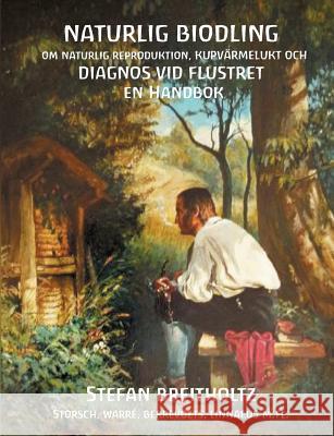 Naturlig Biodling om naturlig reproduktion, kupvärmelukt, Diagnos vid Flustret en handbok Breitholtz, Stefan 9789174634952