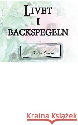 Livet i Backspegeln Barbro Edman 9789174635232 Books on Demand