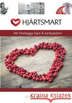 Hjärtsmart: Att förebygga hjärt & kärlsjukdom Henrik Beyer 9789174635393