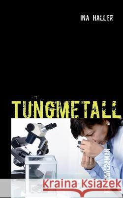 Tungmetall Ina Haller 9789174635645 Books on Demand
