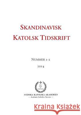 Skandinavisk Katolsk Tidskrift: Nummer 1-2, 2014 Jon Peter Wieselgren, Erik Persson 9789174635737
