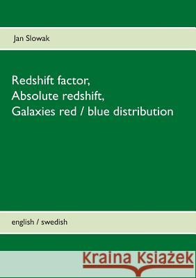 Redshift factor, Absolute redshift, Galaxies red / blue distribution Jan Slowak 9789174636741 Books on Demand