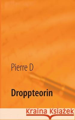 Droppteorin: Tre böcker under ett paraply D, Pierre 9789174637007 Books on Demand