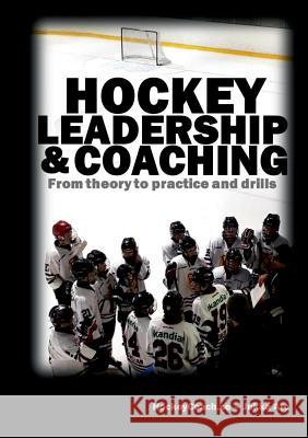 Hockey leadership and coaching: From theory to practice and drills Aro, Jukka 9789174637045