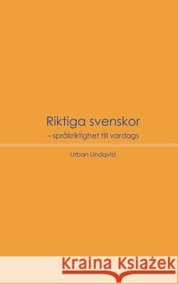 Riktiga svenskor: Språkriktighet till vardags Lindqvist, Urban 9789174637052 Books on Demand