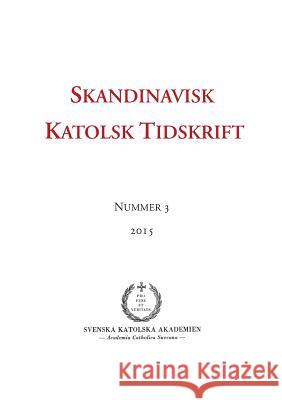 Skandinavisk Katolsk Tidskrift: Nummer 3, 2015 Wieselgren, Jon Peter 9789174637243