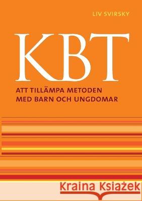 Kbt: Att till?mpa metoden med barn och ungdomar LIV Svirsky 9789174637717 Books on Demand