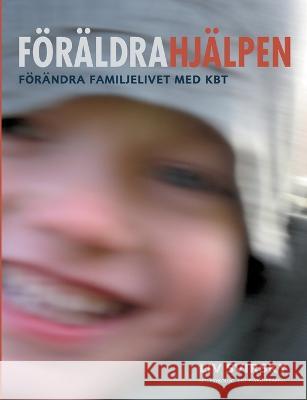 F?r?ldrahj?lpen: F?r?ndra familjelivet med KBT LIV Svirsky 9789174637786 Books on Demand