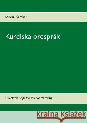 Kurdiska ordspråk: Dialekten Feylî, Svensk översättning Kamber, Saiwan 9789174638479 Books on Demand