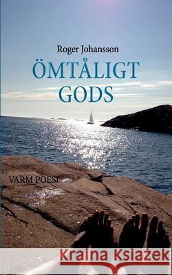 Ömtåligt Gods: Varm Poesi Johansson, Roger 9789174638585 Books on Demand