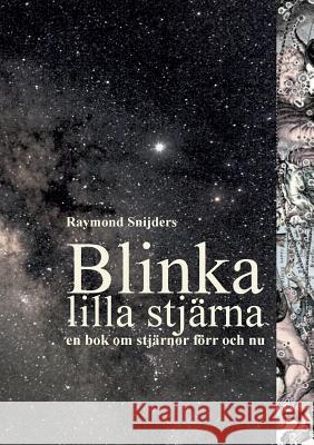 Blinka lilla stjärna: En bok om stjärnor förr och nu Snijders, Raymond 9789174639056