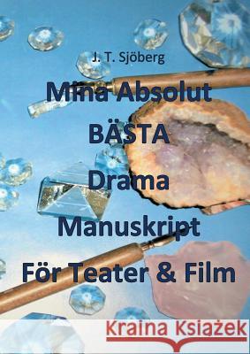 Mina Absolut BÄSTA Drama Manuskript För Teater & Film Sj 9789175690599 Books on Demand