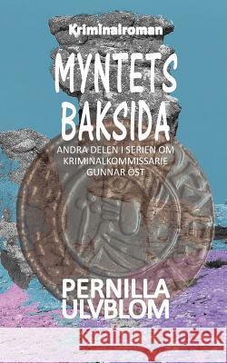 Myntets baksida: Kriminalroman Pernilla Ulvblom 9789175691312 Books on Demand