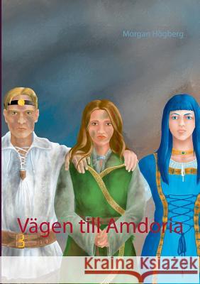 Vägen till Amdoria Morgan Högberg 9789175695051 Books on Demand