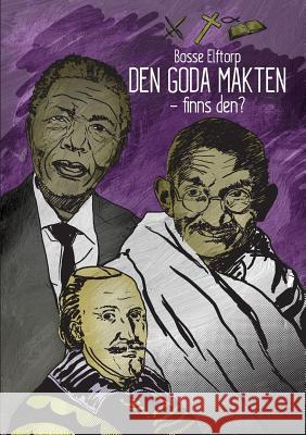 Den goda makten - finns den? Bosse Elftorp 9789175696676