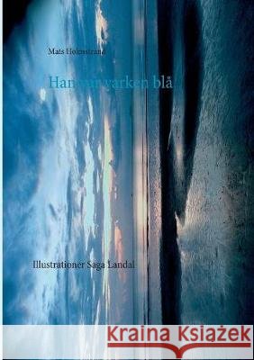 Han var varken blå: Mannen som hängde i slussen Mats Holmstrand 9789175697123 Books on Demand