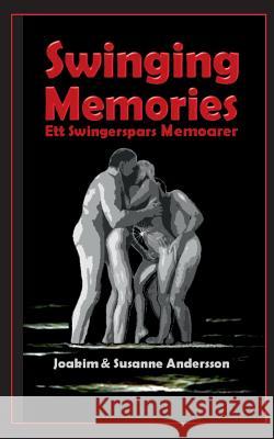 Swinging Memories: Ett swingerspars memoarer Andersson, Joakim 9789175697581