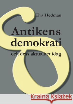 Antikens demokrati: och dess aktualitet idag Hedman, Eva 9789175697659