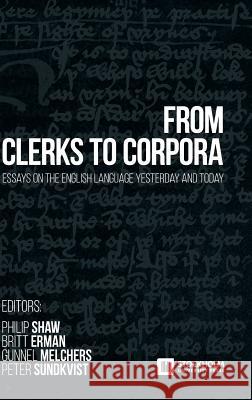 From Clerks to Corpora: essays on the English language yesterday and today Shaw, Philip 9789176350041