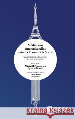 Médiations interculturelles entre la France et la Suède. Trajectoires et circulations de 1945 à nos jours. Cedergren, Mickaëlle 9789176350157 Stockholm University Press