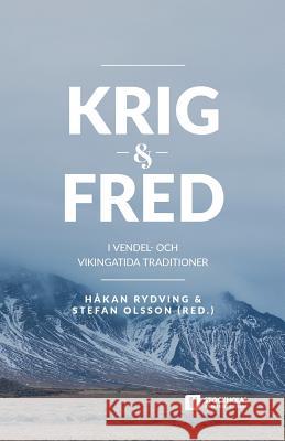Krig och fred i vendel- och vikingatida traditioner Håkan Rydving, Stefan Olsson 9789176350317 Stockholm University Press
