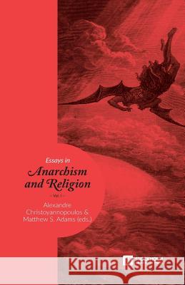 Essays in Anarchism and Religion: Volume 1 Alexandre Christoyannopoulos Matthew S. Adams 9789176350430 Stockholm University Press