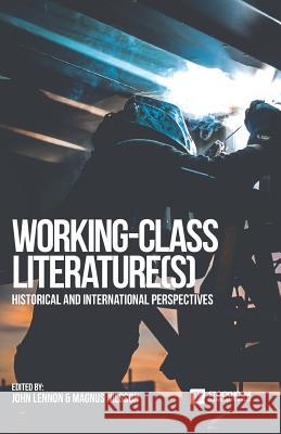 Working-Class Literature(s): Historical and International Perspectives John Lennon Magnus Nilsson 9789176350515